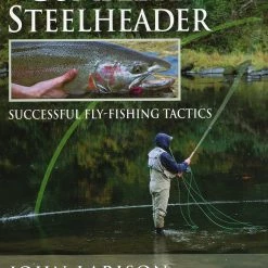 The Complete Steelheader - John Larison Gifts