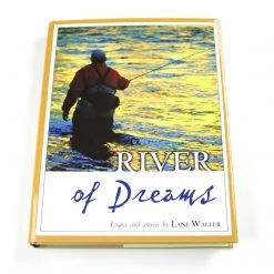 Ashland Fly Shop River Of Dreams - Essays And Stories By Lani Waller