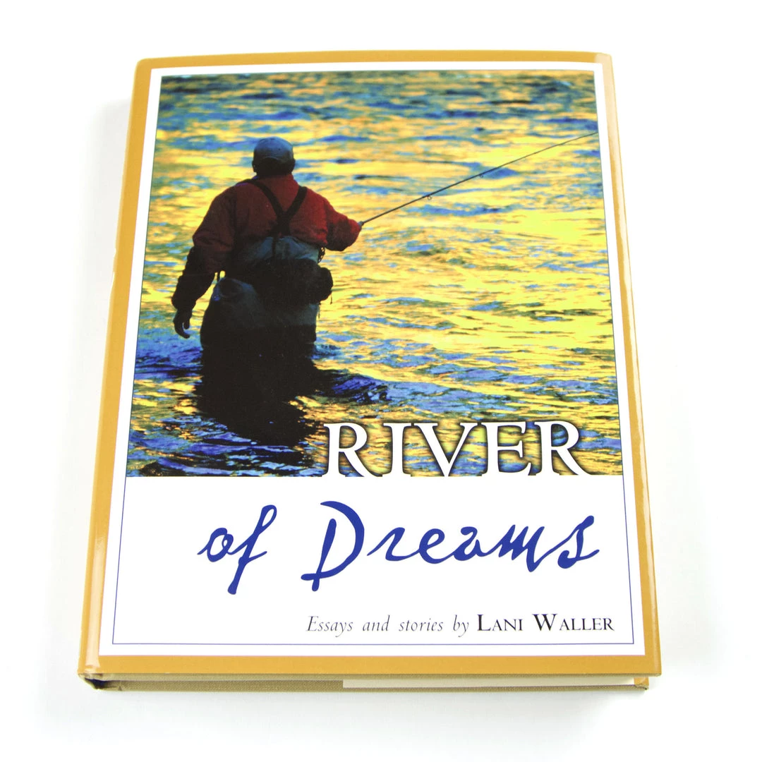 Ashland Fly Shop River Of Dreams - Essays And Stories By Lani Waller 3 Ashland Fly Shop River Of Dreams - Essays And Stories By Lani Waller