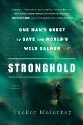 Anglers Book Supply Stronghold: One Man's Quest To Save The World's Wild Salmon Books