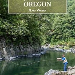 Anglers Book Supply Fly Fisher's Guide To Oregon By Gary Weber