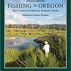 Ashland Fly Shop Fishing In Oregon (12th Edition) Sheehan